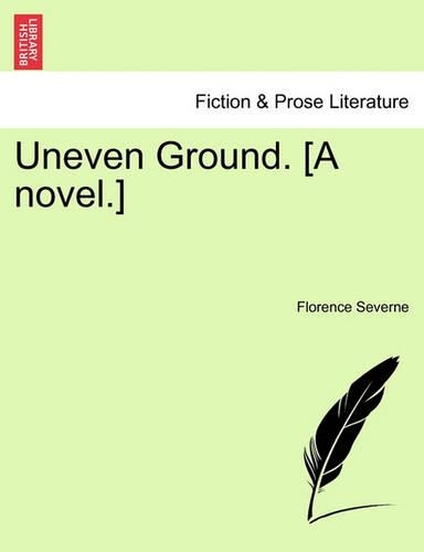 Uneven Ground. [A novel.]