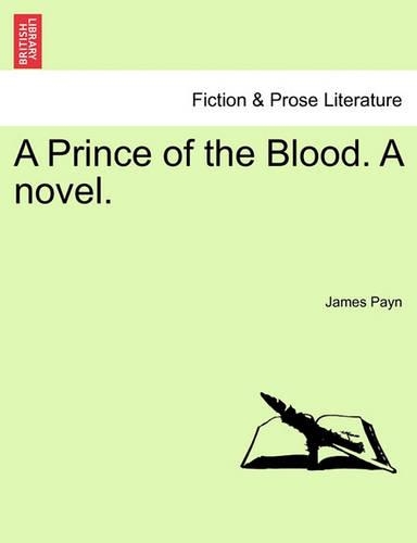 A Prince of the Blood. a Novel. Vol. III