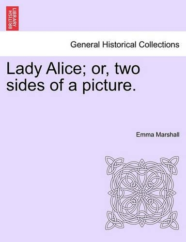 Lady Alice; Or, Two Sides of a Picture.