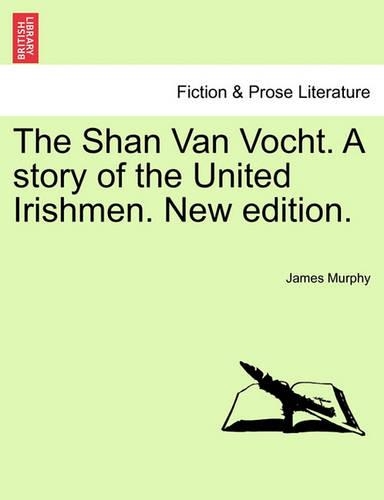 The Shan Van Vocht. a Story of the United Irishmen. New Edition.