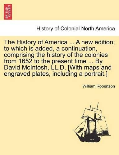 The History of America ... by David McIntosh, LL.D. [With Maps and Engraved Plates, Including a Portrait.] the Thirteenth Edition. Vol. III.