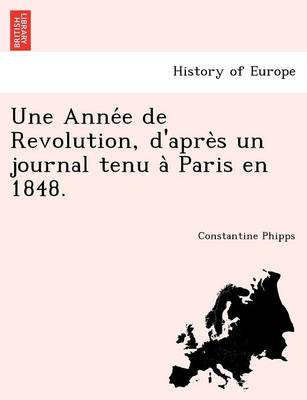 Une Année de Revolution, d'après un journal tenu à Paris en 1848.