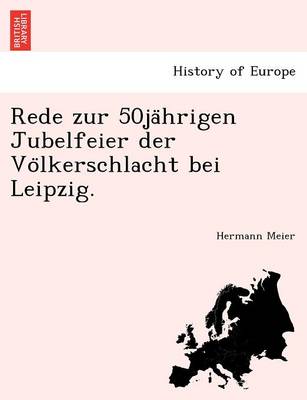 Rede zur 50jährigen Jubelfeier der Völkerschlacht bei Leipzig.