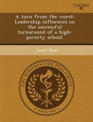 A Turn from the Worst: Leadership Influences on the Successful Turnaround of a High-Poverty School