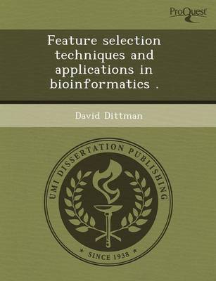 Feature Selection Techniques and Applications in Bioinformatics