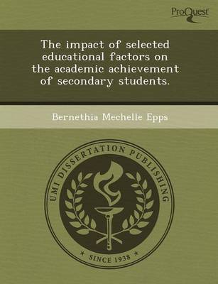 The Impact of Selected Educational Factors on the Academic Achievement of Secondary Students