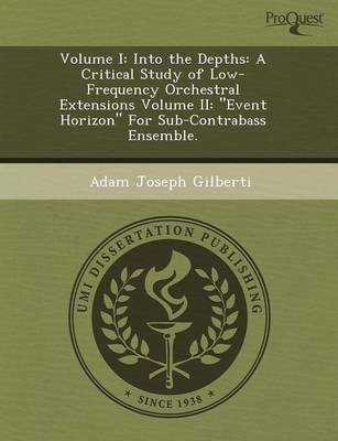 Volume I: Into the Depths: A Critical Study of Low-Frequency Orchestral Extensions Volume II: Event Horizon for Sub-Contrabass