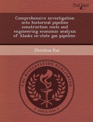 Comprehensive Investigation Into Historical Pipeline Construction Costs and Engineering Economic Analysis of Alaska In-State Gas Pipeline