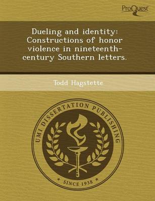 Dueling and Identity: Constructions of Honor Violence in Nineteenth-Century Southern Letters