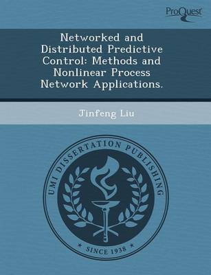 Networked and Distributed Predictive Control: Methods and Nonlinear Process Network Applications