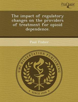 The Impact of Regulatory Changes on the Providers of Treatment for Opioid Dependence