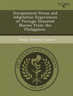 Occupational Stress and Adaptation Experiences of Foreign Educated Nurses from the Philippines