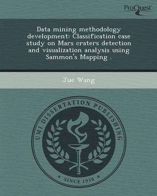 Data Mining Methodology Development: Classification Case Study on Mars Craters Detection and Visualization Analysis Using Sammon's Mapping
