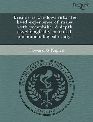 Dreams as Windows Into the Lived Experience of Males with Pedophilia: A Depth Psychologically Oriented