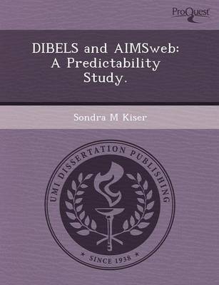 Dibels and Aimsweb: A Predictability Study