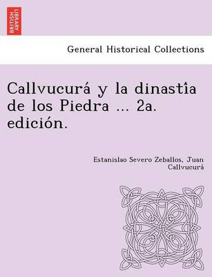 Callvucurá y la dinastía de los Piedra ... 2a. edición.
