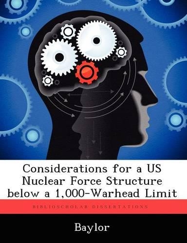 Considerations for a US Nuclear Force Structure Below a 1,000-Warhead Limit
