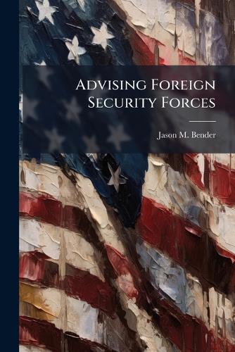 Advising Foreign Security Forces