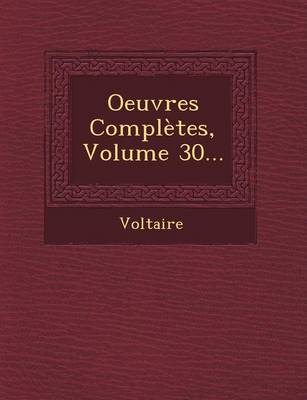 Oeuvres Completes, Volume 30...