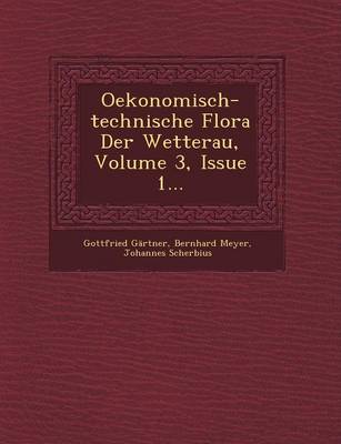 Oekonomisch-Technische Flora Der Wetterau, Volume 3, Issue 1...