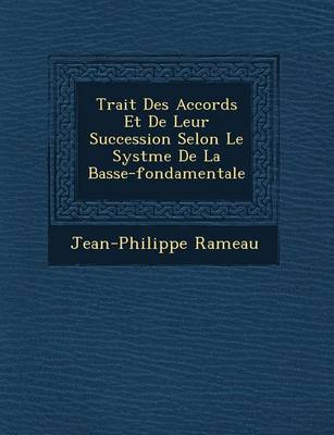Trait Des Accords Et de Leur Succession Selon Le Syst Me de La Basse-Fondamentale