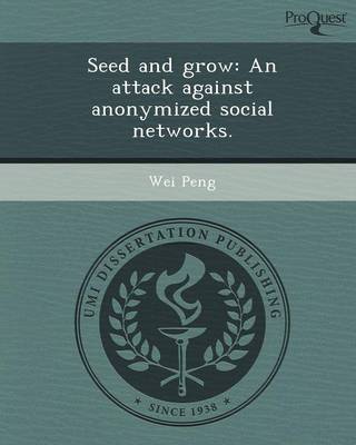 Seed and Grow: An Attack Against Anonymized Social Networks