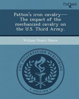 Patton's Iron Cavalry---The Impact of the Mechanized Cavalry on the U.S