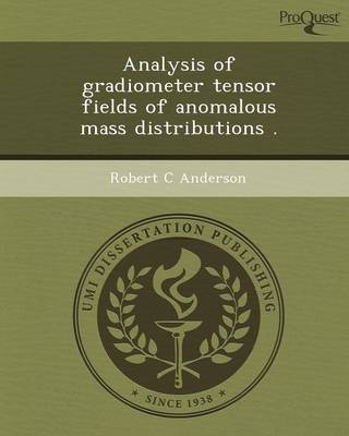 Analysis of Gradiometer Tensor Fields of Anomalous Mass Distributions