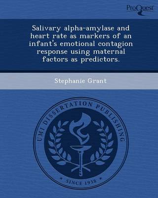 Salivary Alpha-Amylase and Heart Rate as Markers of an Infant's Emotional Contagion Response Using Maternal Factors as Predictors