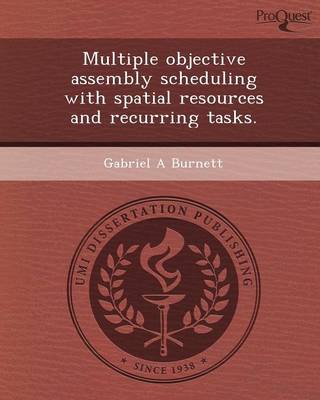 Multiple Objective Assembly Scheduling with Spatial Resources and Recurring Tasks