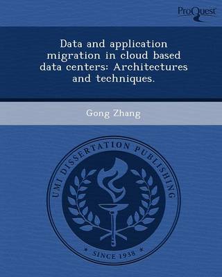 Data and Application Migration in Cloud Based Data Centers: Architectures and Techniques
