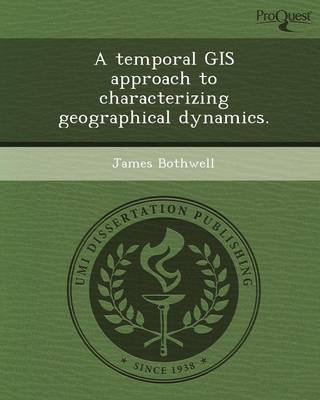 A Temporal GIS Approach to Characterizing Geographical Dynamics