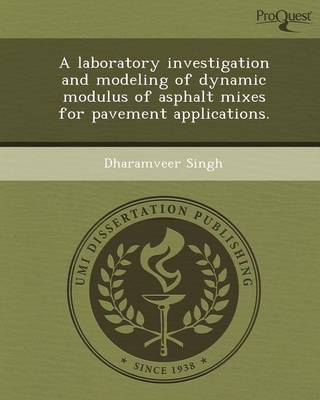 A Laboratory Investigation and Modeling of Dynamic Modulus of Asphalt Mixes for Pavement Applications