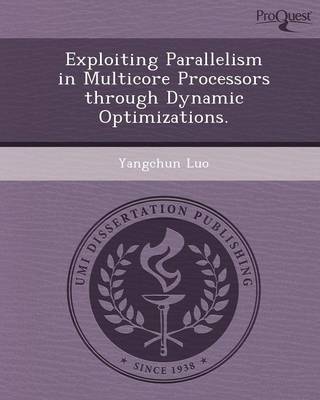 Exploiting Parallelism in Multicore Processors Through Dynamic Optimizations