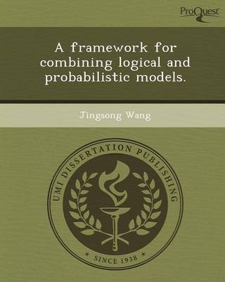 A Framework for Combining Logical and Probabilistic Models