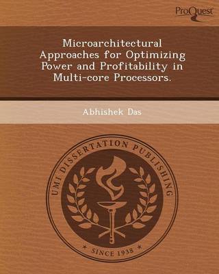 Microarchitectural Approaches for Optimizing Power and Profitability in Multi-Core Processors