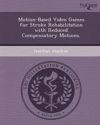 Motion-Based Video Games for Stroke Rehabilitation with Reduced Compensatory Motions