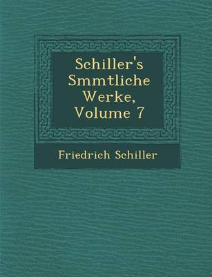 Schiller's S Mmtliche Werke, Volume 7