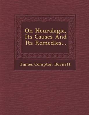 On Neuralagia, Its Causes and Its Remedies...