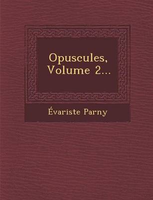 Opuscules, Volume 2...