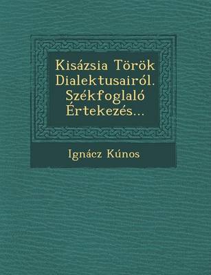 Kisazsia Torok Dialektusairol. Szekfoglalo Ertekezes...