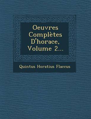 Oeuvres Completes D'Horace, Volume 2...