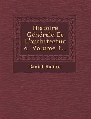 Histoire Generale de L'Architecture, Volume 1...