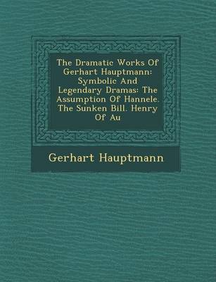 The Dramatic Works of Gerhart Hauptmann