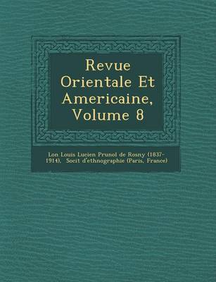 Revue Orientale Et Americaine, Volume 8