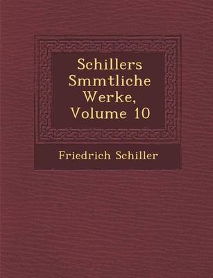 Schillers S�mmtliche Werke, Volume 10