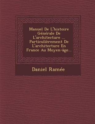 Manuel De L'histoire Generale De L'architecture ... Particulierement De L'architecture En France Au Moyen-age...