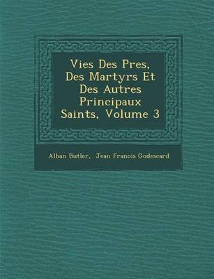 Vies Des P Res, Des Martyrs Et Des Autres Principaux Saints, Volume 3
