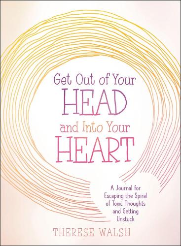 Get Out of Your Head and Into Your Heart