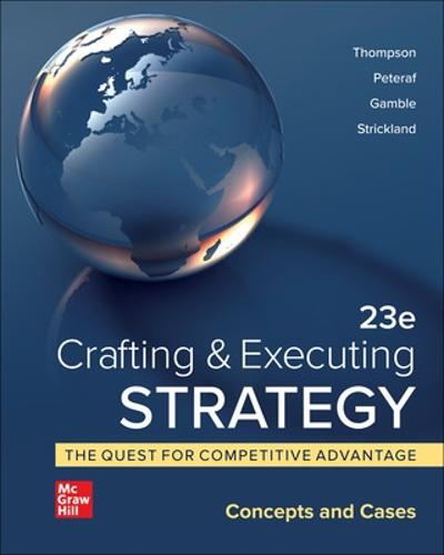 Crafting & Executing Strategy: The Quest for Competitive Advantage:  Concepts and Cases